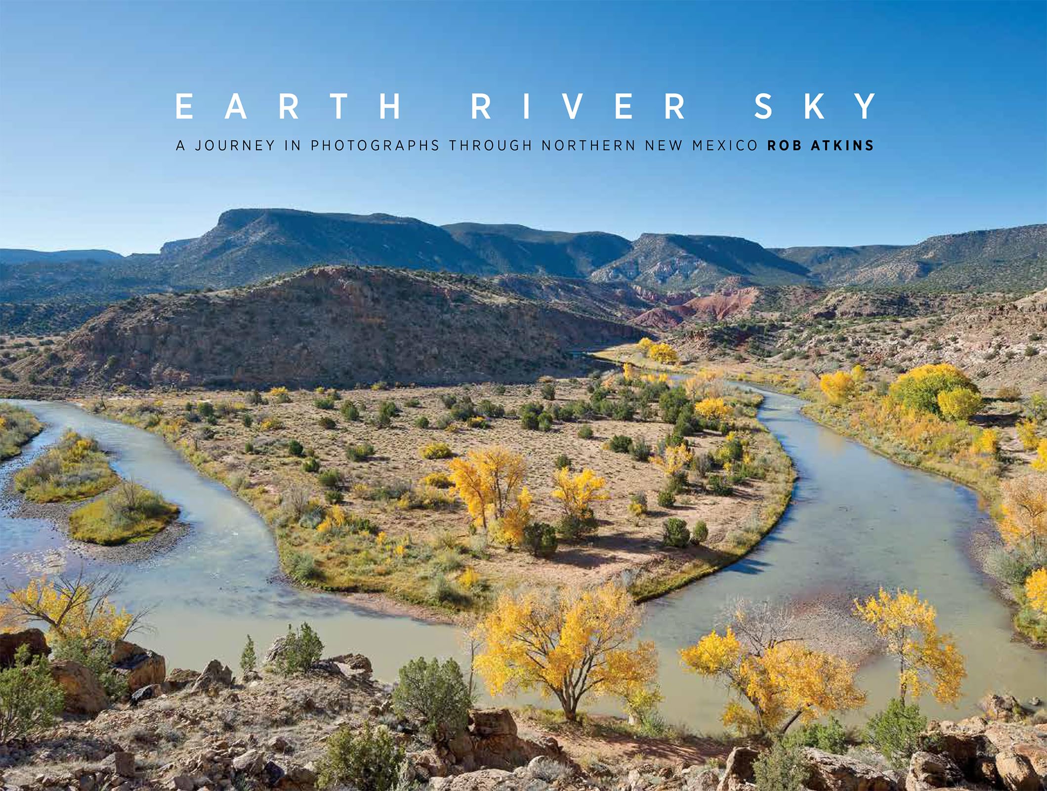 Earth River Sky: A Journey in Photographs