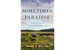 A Sometimes Paradise: Reflections on Life in a Wyoming Ranch Family