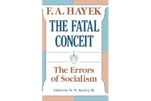 The Fatal Conceit: The Errors of Socialism (The Collected Works of F. A. Hayek Book 1)
