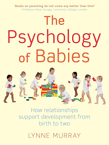 Download The Psychology of Babies: How relationships support development from birth to two (English Edition) PDF