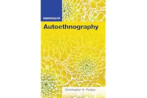 Essentials of Autoethnography (Essentials of Qualitative Methods Series)