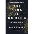 The King Is Coming: It's Time to Prepare for the Return of Christ