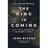 The King Is Coming: It's Time to Prepare for the Return of Christ