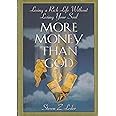 More Money Than God: Living a Rich Life Without Losing Your Soul