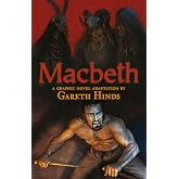 Macbeth: A Graphic Novel: A Graphic Novel (A Classroom-Friendly Visual Adaptation of Shakespeare's Tragedy for YA &amp; Teens Ages 12+ in Grades 7-12) (Shakespeare Classics Graphic Novels)