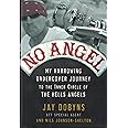 No Angel: My Harrowing Undercover Journey to the Inner Circle of the Hells Angels