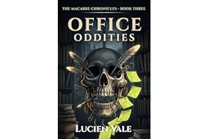 Office Oddities: 100 Bizarre Facts, Accidental Inventions, and Secret Histories of Everyday Workplace Objects (The Macabre Ch