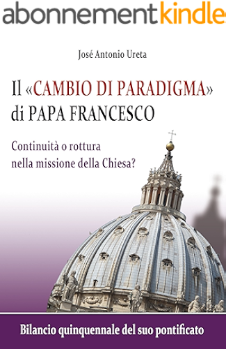 Download Il 'cambio di paradigma' di Papa Francesco: continuità o rottura nella missione della Chiesa?: Bilancio quinquennale del suo pontificato (Italian Edition) PDF