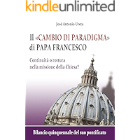 Il "cambio di paradigma" di Papa Francesco: continuità o rottura nella missione della Chiesa?: Bilancio quinquennale del… book cover