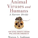 Animal Viruses and Humans, a Narrow Divide: How Lethal Zoonotic Viruses Spill Over and Threaten Us