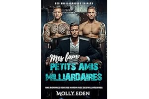 Mes faux petits amis milliardaires: Une romance reverse harem avec des milliardaires (Ses Milliardaires Triplés) (French Edit