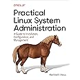 Practical Linux System Administration: A Guide to Installation, Configuration, and Management