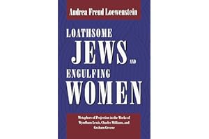 Loathsome Jews and Engulfing Women: Metaphors of Projection in the Works of Wyndham Lewis, Charles Williams, and Graham Greene (Literature and Psychology) (Literature and Psychoanalysis, 4)