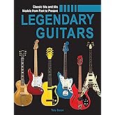 Legendary Guitars: An Illustrated Guide