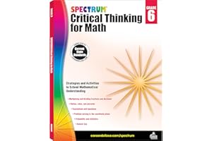 Spectrum Grade 6 Critical Thinking for Math Workbook, Multiplication and Division With Fractions and Decimals, Ratio, Mathematics Equations, and More, Classroom or Homeschool Curriculum (Volume 48)