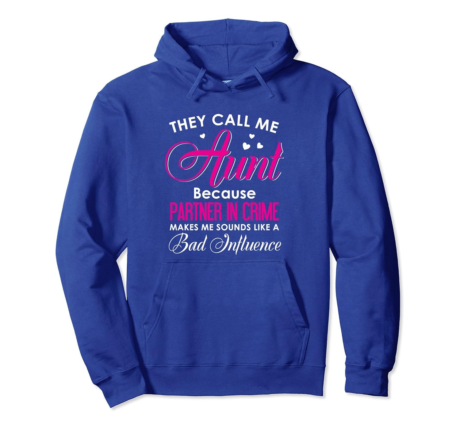 They Call me Aunt Because Partner in Crime Makes me...Hoodie-anz