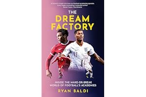 The Dream Factory: Inside the Make-or-Break World of Football's Academies
