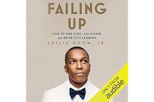 Failing Up: How to Take Risks, Aim Higher, and Never Stop Learning