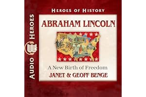 Abraham Lincoln: A New Birth of Freedom: Heroes of History