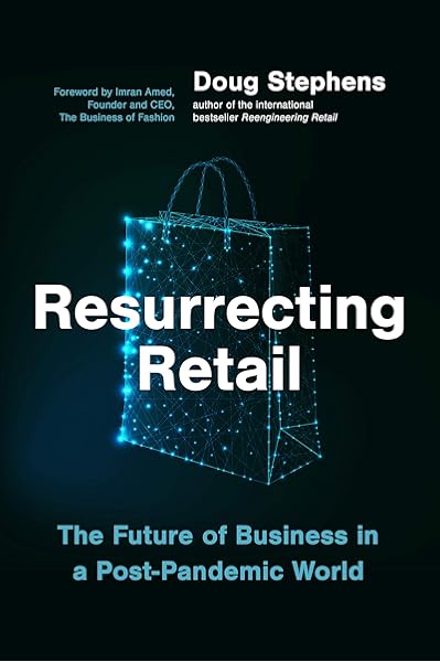 Resurrecting Retail The Future Of Business In A Post Pandemic World Stephens Doug 9781773271439 Books