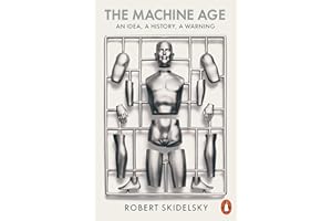 The Machine Age: An Idea, a History, a Warning