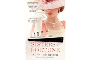 Sisters of Fortune: A Riveting Historical Novel of the Titanic Based on True History
