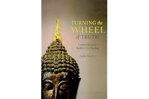 Turning the Wheel of Truth: Commentary on the Buddha's First Teaching