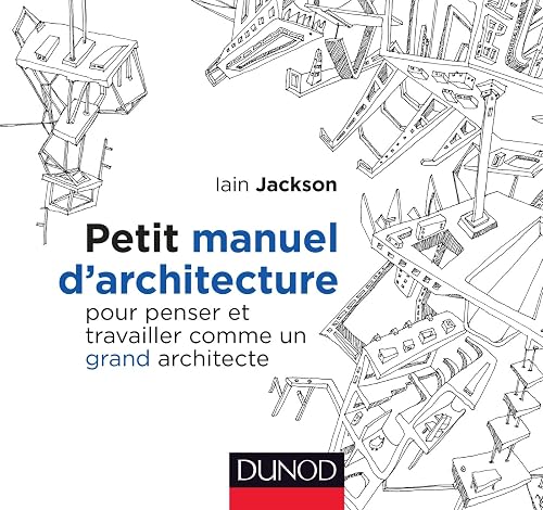 Download Petit manuel d'architecture - Pour penser et travailler comme un grand architecte PDF