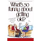 What's So Funny About Getting Old