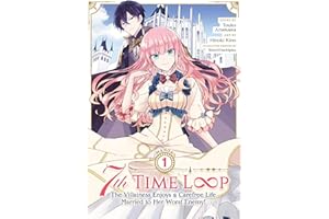 7th Time Loop: The Villainess Enjoys a Carefree Life Married to Her Worst Enemy! (Manga) Vol. 1