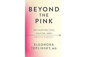 Beyond the Pink: Navigating Life, Health, and Breast Cancer
