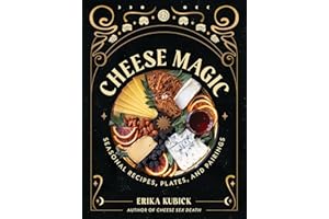 Cheese Magic: Seasonal Recipes, Plates, and Pairings