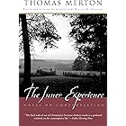 The Inner Experience: Thomas Merton's Unfinished Masterpiece on Contemplation, Bridging Catholic Monasticism and Eastern Meditation Traditions