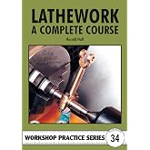 Lathework: A Complete Course (Workshop Practice)