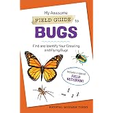 My Awesome Field Guide to Bugs: Find and Identify Your Crawling and Flying Bugs