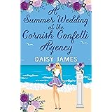 A Summer Wedding at the Cornish Confetti Agency : A sun-filled romantic comedy perfect for the summer holidays