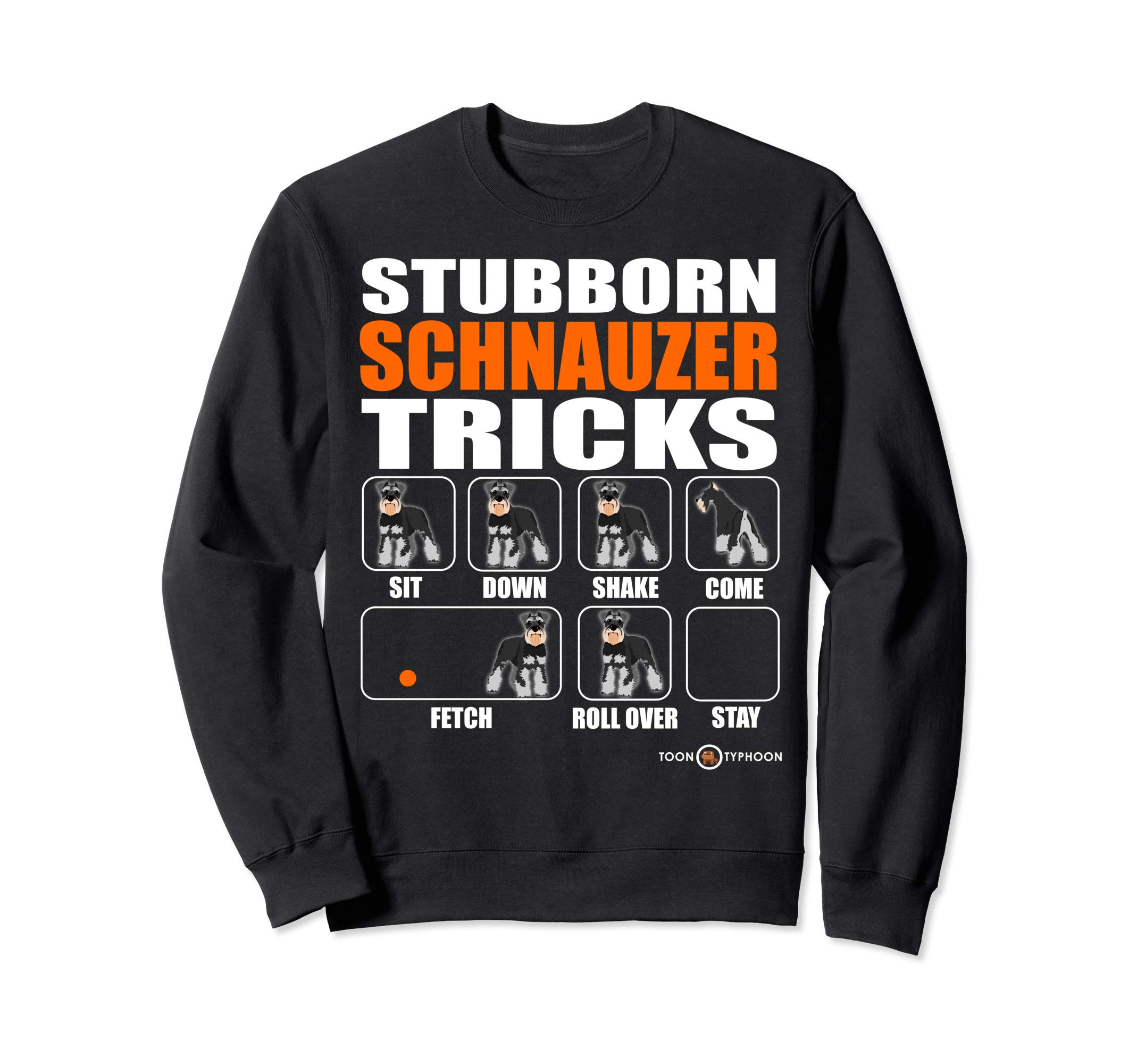 Truth Telling Stubborn Schnauzer Tricks Sweatshirt