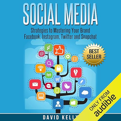 Download Social Media: Strategies to Mastering Your Brand: Facebook, Instagram, Twitter and Snapchat PDF