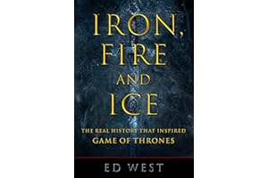 Iron, Fire and Ice: The Real History that Inspired Game of Thrones