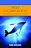 Deep Incarnation: God's Redemptive Suffering with Creatures (Duffy Lectures)