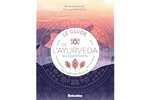Le guide de l'ayurvéda au quotidien : la médecine de la vie