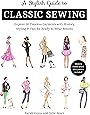 A Stylish Guide to Classic Sewing: Explore 30 Timeless Garments with History, Styling & Tips for Ready-to-Wear Results