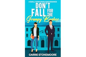 Don't Fall For the Grumpy Banker: A Sweet Single Dad Romance