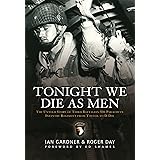 Tonight We Die As Men: The untold story of Third Battalion 506 Parachute Infantry Regiment from Tocchoa to D-Day (General Mil