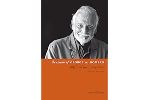 The Cinema of George A. Romero: Knight of the Living Dead, Second Edition (Directors' Cuts)