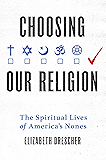 Choosing Our Religion: The Spiritual Lives of America's Nones
