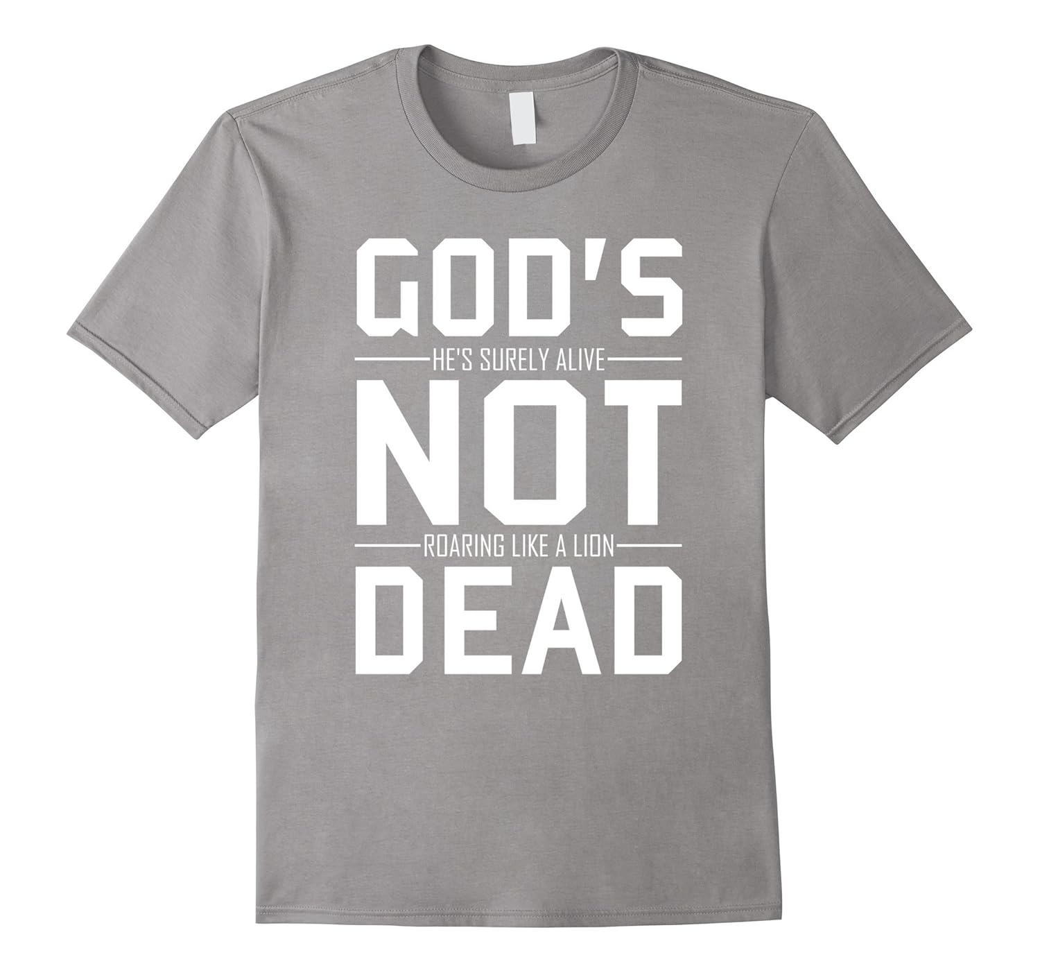 God’s not dead He’s surely alive Roaring like lion Jesus Tee-4LVS ...