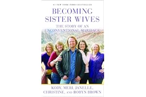 Becoming Sister Wives: The Story of an Unconventional Marriage