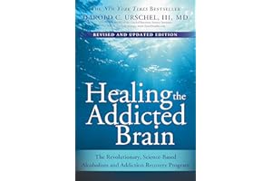 Healing the Addicted Brain: The Revolutionary, Science-Based Alcoholism and Addiction Recovery Program (How to Overcome the Biological Factors that Cause Substance Abuse and Addictive Behavior)