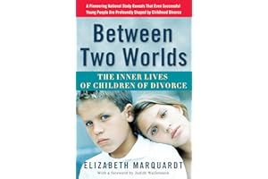 Between Two Worlds: The Inner Lives of Children of Divorce